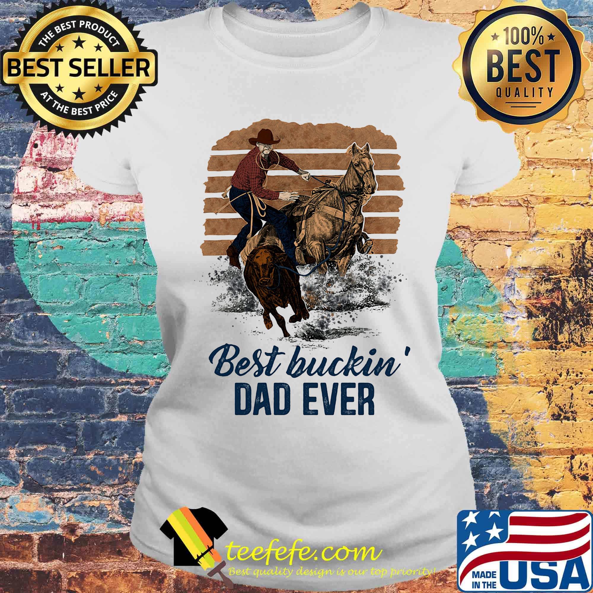 Riding horse best buckin dad ever vintage s Laides tee Riding horse best buckin dad ever vintage s Laides tee