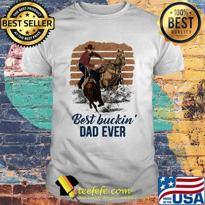 Riding horse best buckin dad ever vintage shirt