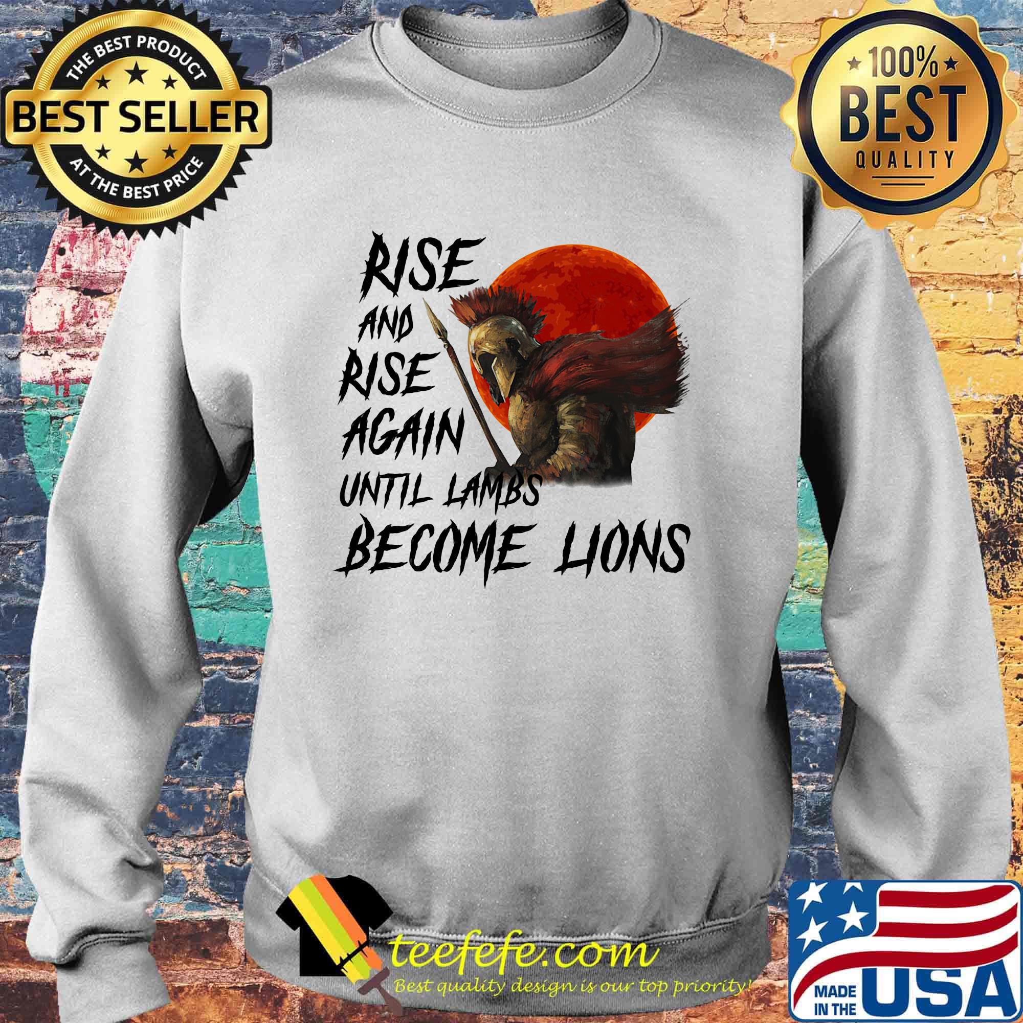 Rise And Rise Again Autill Lambs Become Lions Shirt Sweater Rise And Rise Again Autill Lambs Become Lions Shirt Sweater