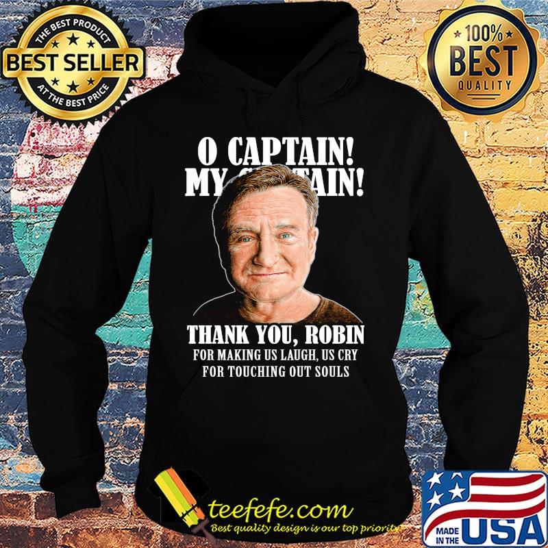 Robin williams o captain my captain thank you robin for making us laugh as cry for touching our souls s Hoodie Robin williams o captain my captain thank you robin for making us laugh as cry for touching our souls s Hoodie