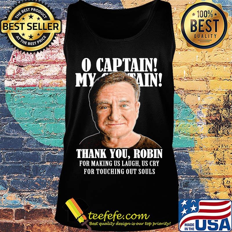 Robin williams o captain my captain thank you robin for making us laugh as cry for touching our souls s Tank top Robin williams o captain my captain thank you robin for making us laugh as cry for touching our souls s Tank top