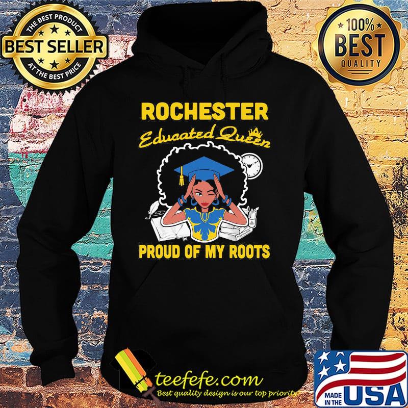 Rochester educated queen proud of my roots s Hoodie Rochester educated queen proud of my roots s Hoodie