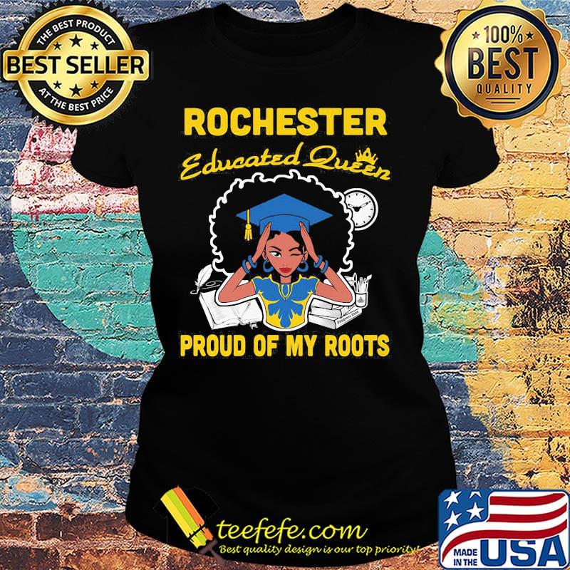 Rochester educated queen proud of my roots s Ladies tee Rochester educated queen proud of my roots s Ladies tee