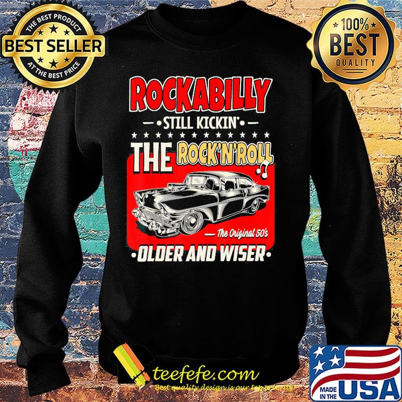 Rockabilly still kickin the rock n roll the original 50s older and wiser car s Sweater Rockabilly still kickin the rock n roll the original 50s older and wiser car s Sweater