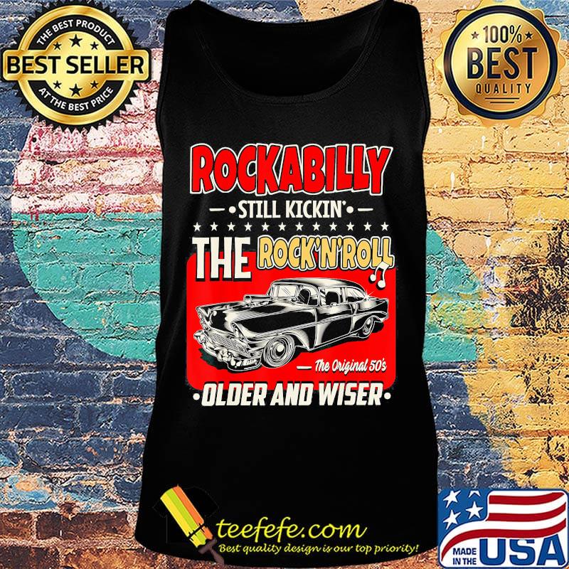 Rockabilly still kickin the rock n roll the original 50s older and wiser car s Tank top Rockabilly still kickin the rock n roll the original 50s older and wiser car s Tank top