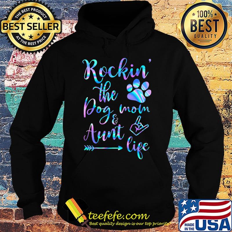Rockin the paw dog mom and aunt life s Hoodie Rockin the paw dog mom and aunt life s Hoodie