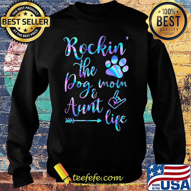 Rockin the paw dog mom and aunt life s Sweater Rockin the paw dog mom and aunt life s Sweater