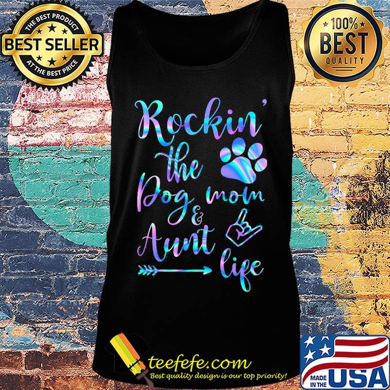 Rockin the paw dog mom and aunt life s Tank top Rockin the paw dog mom and aunt life s Tank top