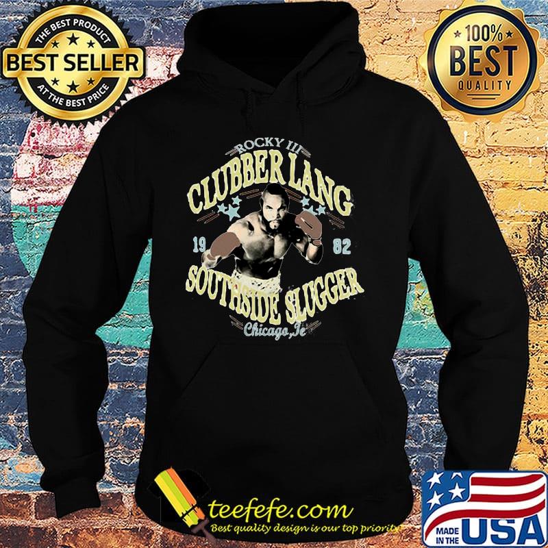 Rocky iii clubber lang 19 82 southside slugger chicago jr s Hoodie Rocky iii clubber lang 19 82 southside slugger chicago jr s Hoodie