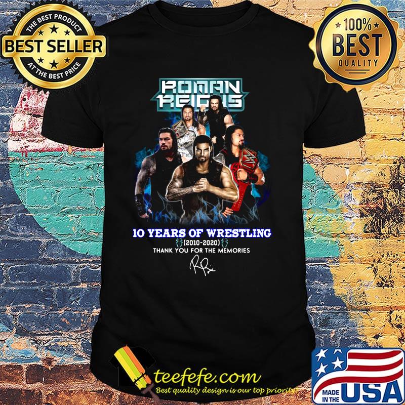 Roman reigns 10 years of wrestling 2010 2020 smoke thank you for the memories signature shirt Roman reigns 10 years of wrestling 2010 2020 smoke thank you for the memories signature shirt