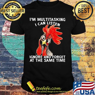 Rooter I'm multitasking I can listen ignore and forget at the same time shirt