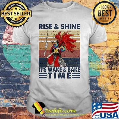 Rooter weed rise and shine it's wake and bake time vintage retro shirt