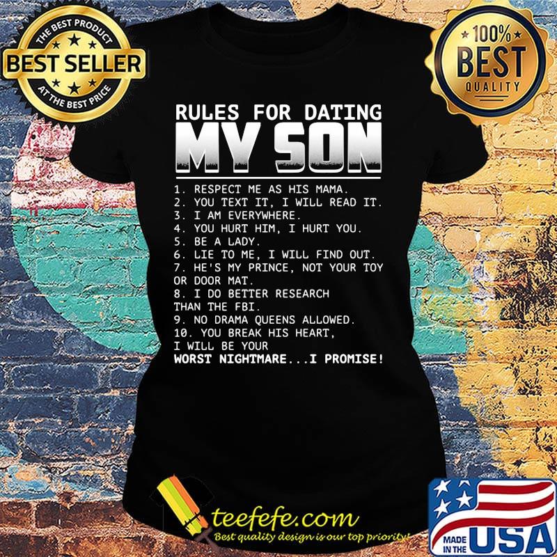 Rules for dating my son respect me as his mama you text it i will read it i am everywhere you hurt him i hurt you be a lady s Ladies tee Rules for dating my son respect me as his mama you text it i will read it i am everywhere you hurt him i hurt you be a lady s Ladies tee