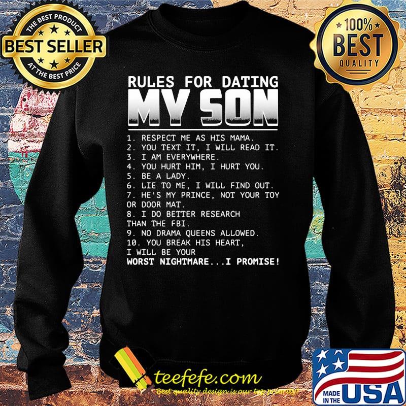 Rules for dating my son respect me as his mama you text it i will read it i am everywhere you hurt him i hurt you be a lady s Sweater Rules for dating my son respect me as his mama you text it i will read it i am everywhere you hurt him i hurt you be a lady s Sweater
