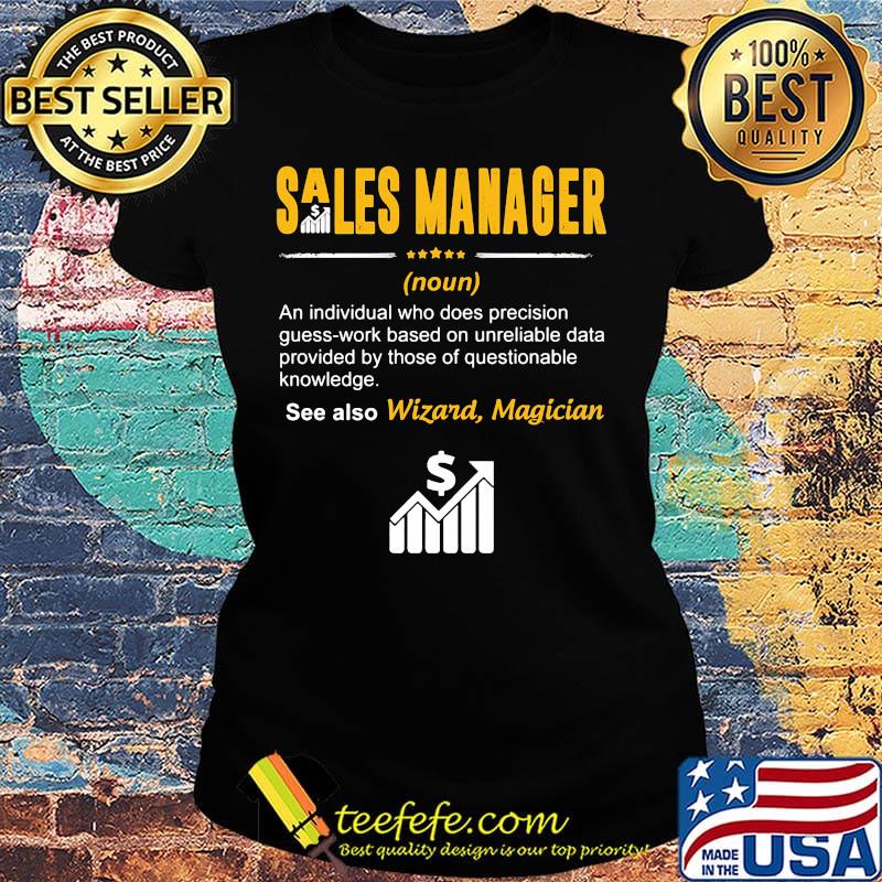 Sales manager an individual who does precision guesswork based on unreliable data provided by those of questionable knowledge wizard magician s Ladies tee Sales manager an individual who does precision guesswork based on unreliable data provided by those of questionable knowledge wizard magician s Ladies tee