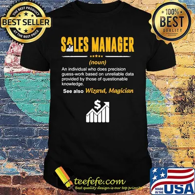 Sales manager an individual who does precision guesswork based on unreliable data provided by those of questionable knowledge wizard magician shirt