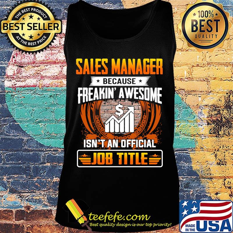 Sales manager because freakin awesome isn't an official job title s Tank top Sales manager because freakin awesome isn't an official job title s Tank top