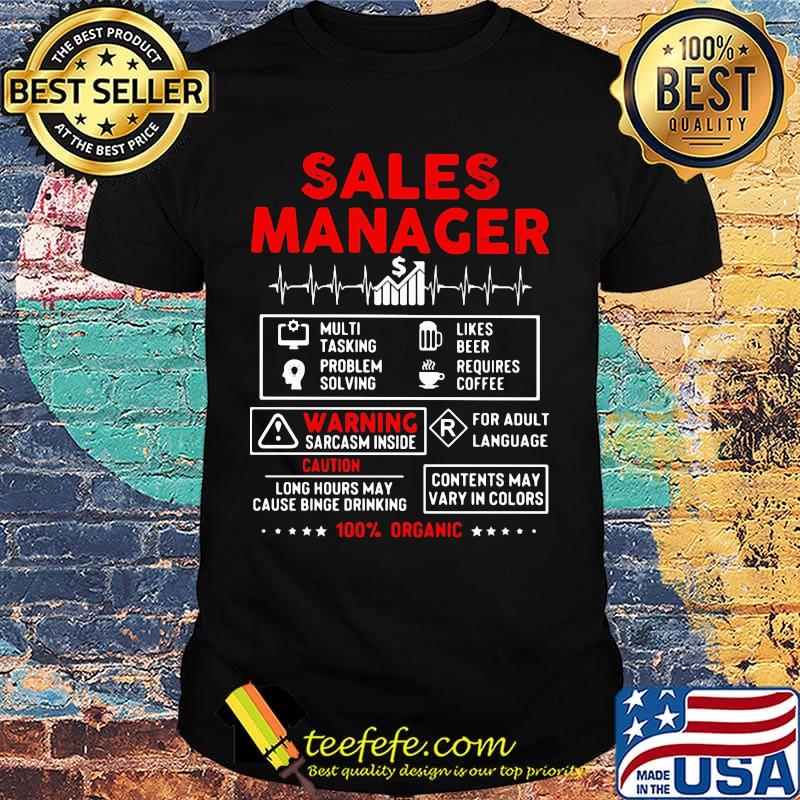Sales manager multi tasking problem solving like beer requires coffee warning sarcasm inside 100% organic stars shirt Sales manager multi tasking problem solving like beer requires coffee warning sarcasm inside 100% organic stars shirt