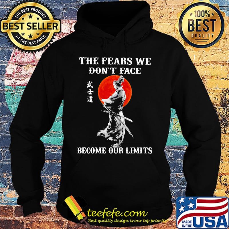 Samurai The fears we don't face become our limits Sunset s Hoodie Samurai The fears we don't face become our limits Sunset s Hoodie