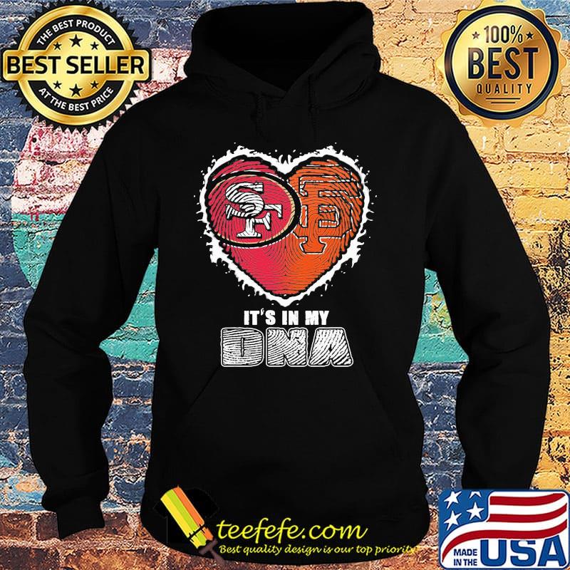 San francisco 49ers and san francisco giants it's in my dna heart s Hoodie San francisco 49ers and san francisco giants it's in my dna heart s Hoodie
