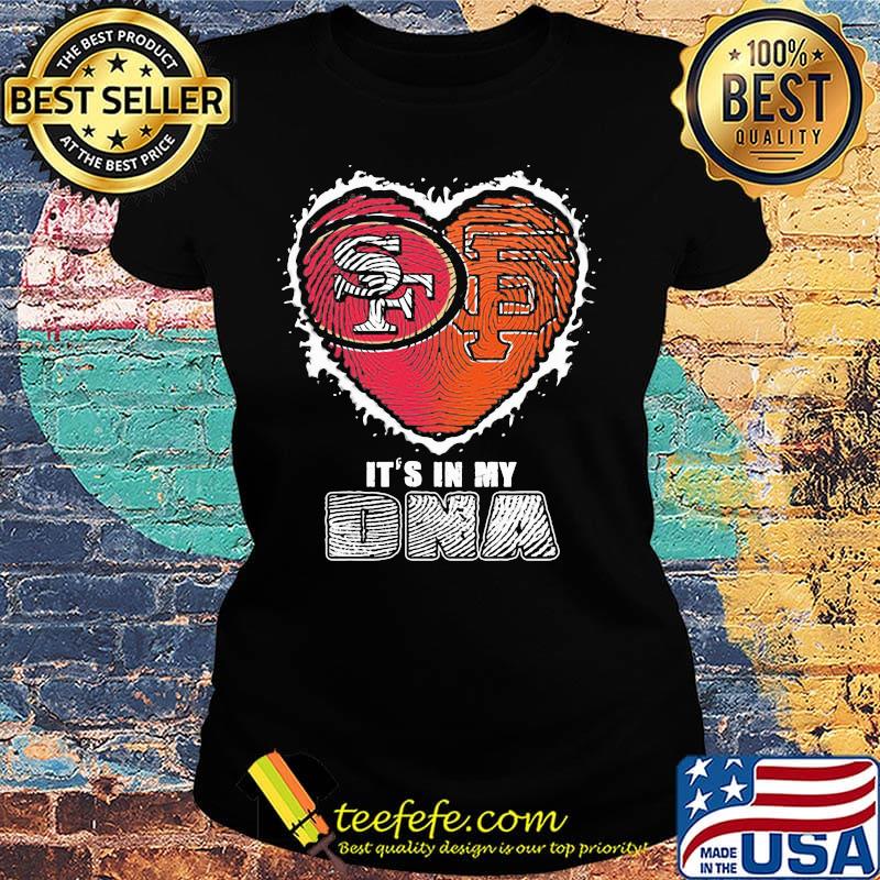 San francisco 49ers and san francisco giants it's in my dna heart s Ladies tee San francisco 49ers and san francisco giants it's in my dna heart s Ladies tee