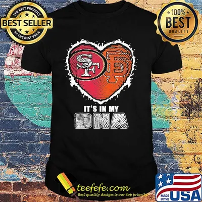 San francisco 49ers and san francisco giants it's in my dna heart shirt