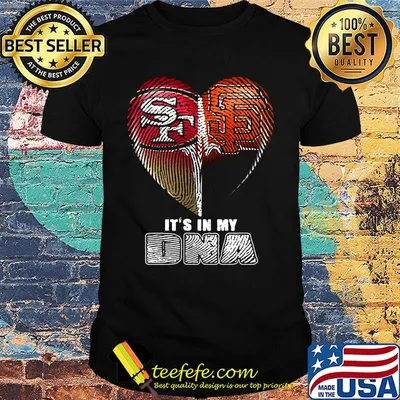 San francisco 49ers and san francisco giants it's in my dna hearts shirt