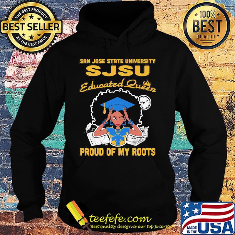 San jose state university sjsu educated queen proud of my roots s Hoodie San jose state university sjsu educated queen proud of my roots s Hoodie
