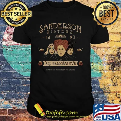 Sanderson sisters 16 93 on all hallows eve summon us from the ground shirt