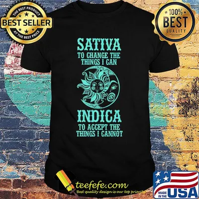 Sativa to change the thing I can Indica to accept the things I cannot Moon and Sun shirt