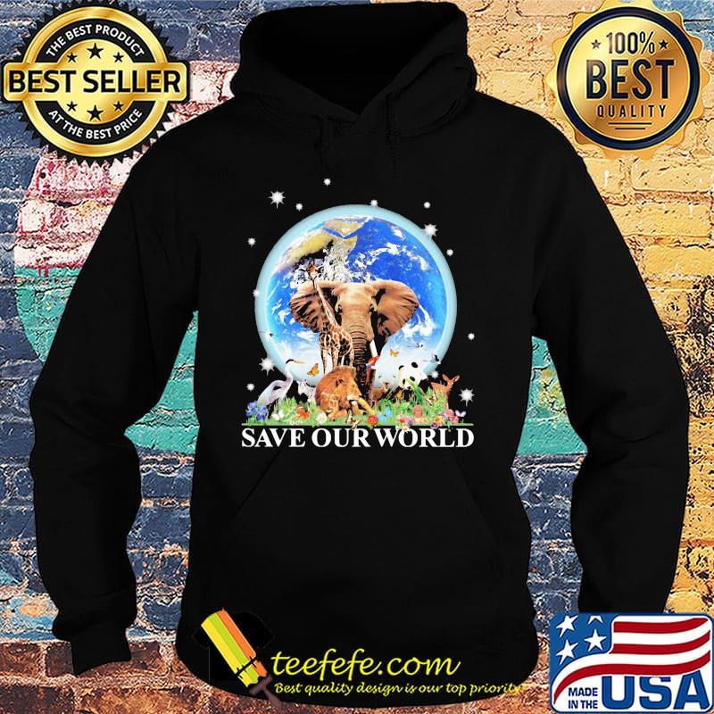 Save Our World Earth Elephants Lion Stork Deer Bird Flower Grass Shirt Hoodie Save Our World Earth Elephants Lion Stork Deer Bird Flower Grass Shirt Hoodie
