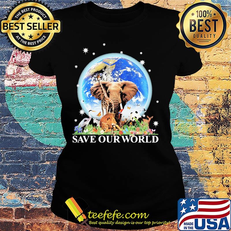 Save Our World Earth Elephants Lion Stork Deer Bird Flower Grass Shirt Ladies tee Save Our World Earth Elephants Lion Stork Deer Bird Flower Grass Shirt Ladies tee