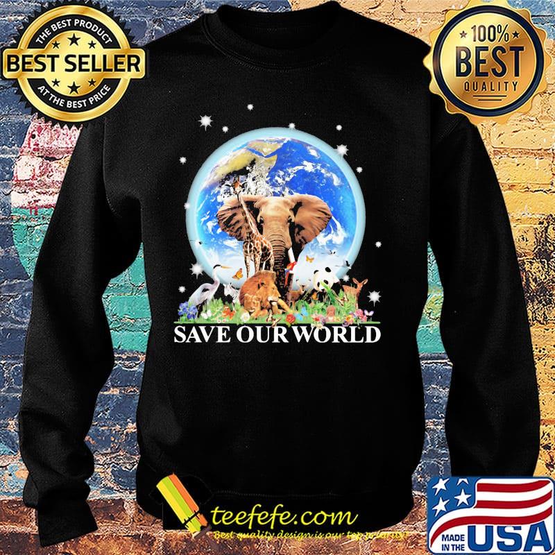 Save Our World Earth Elephants Lion Stork Deer Bird Flower Grass Shirt Sweater Save Our World Earth Elephants Lion Stork Deer Bird Flower Grass Shirt Sweater