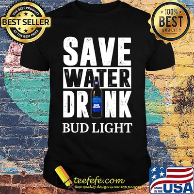 Save water drink bud light shirt