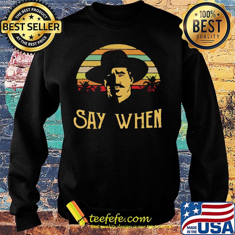 Say when Doc Holliday vintage retro s Sweater Say when Doc Holliday vintage retro s Sweater