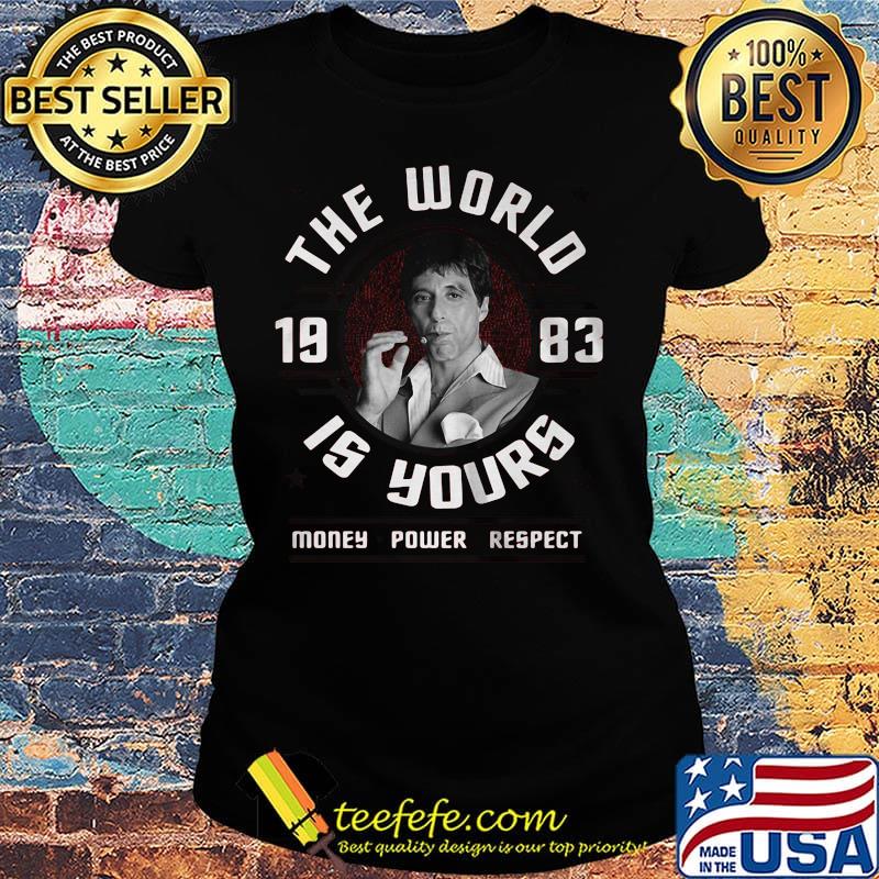 Scarface 80s gangster crime movie the world 1983 is yours money power respect s Ladies tee Scarface 80s gangster crime movie the world 1983 is yours money power respect s Ladies tee