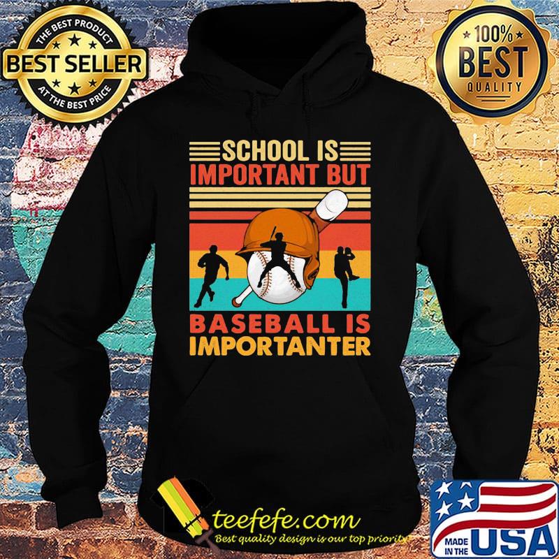 School Is Important But Baseball Is Importanter Man Vintage Retro Shirt Hoodie School Is Important But Baseball Is Importanter Man Vintage Retro Shirt Hoodie