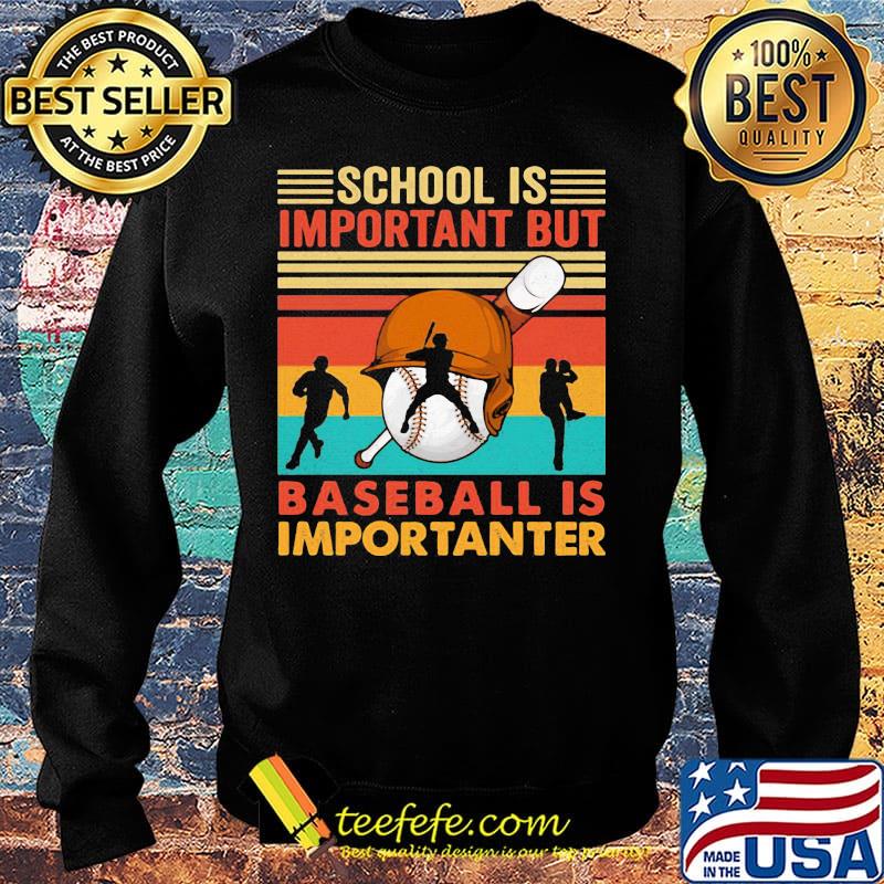 School Is Important But Baseball Is Importanter Man Vintage Retro Shirt Sweater School Is Important But Baseball Is Importanter Man Vintage Retro Shirt Sweater