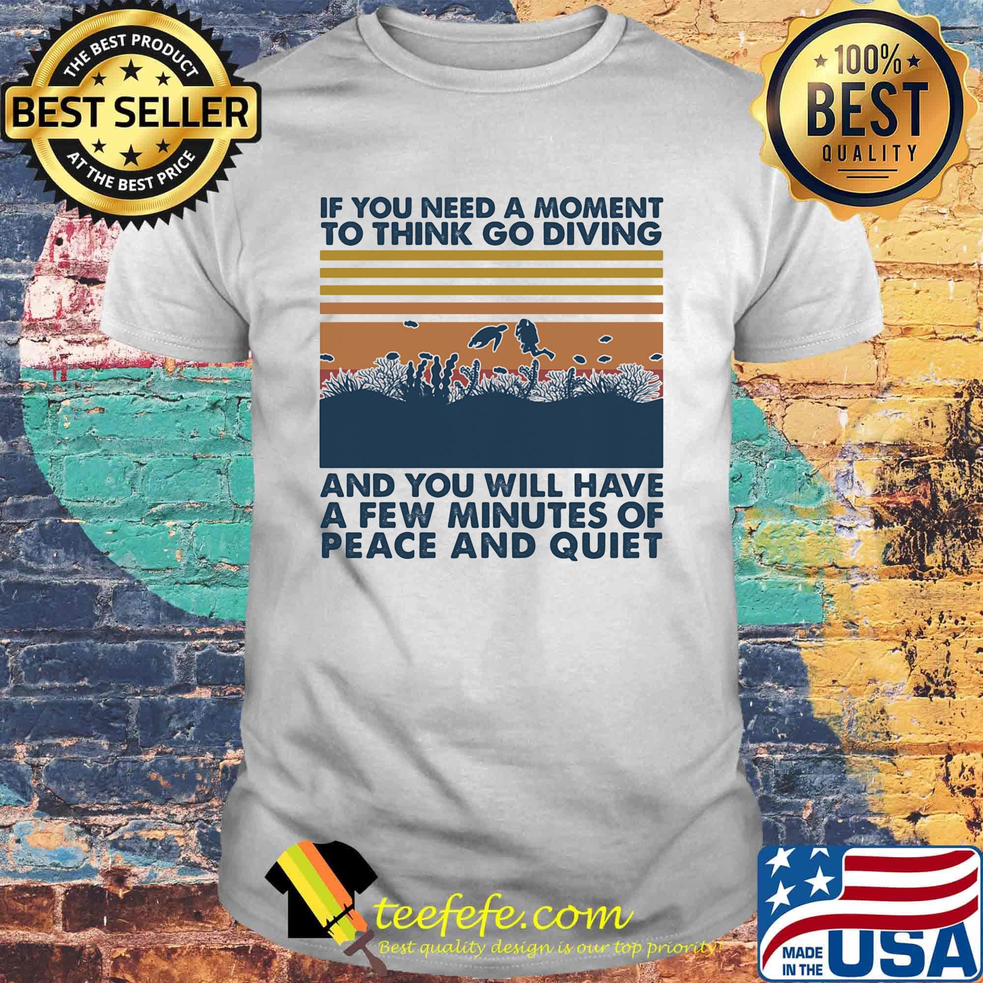 Scuba diving if you need a moment to think go diving and you will have a few minutes of peace and quiet vintage retro shirt