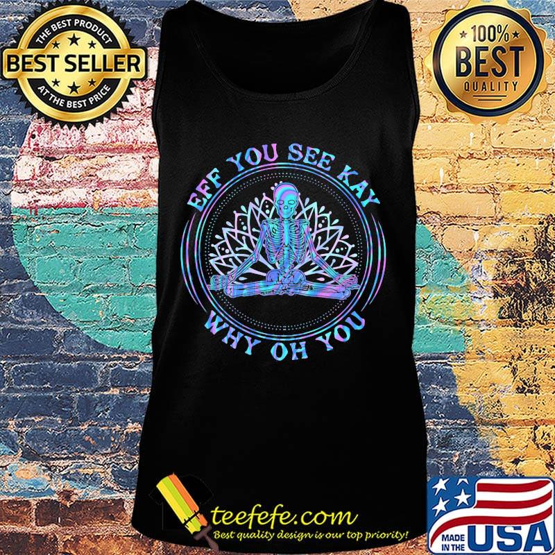 Seleketon yoga eff you see kay why oh you shirt (2) Tank top Seleketon yoga eff you see kay why oh you shirt (2) Tank top