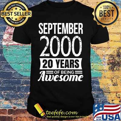 September 2000 20 years of being awesome shirt