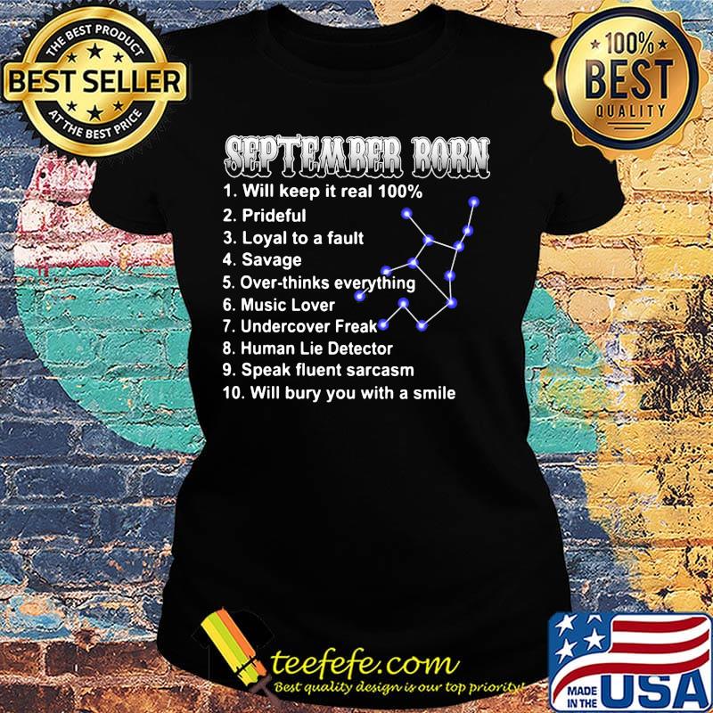 September born will keep it real 100% prideful loyal to a fault savage over-thinks everything music lover s Ladies tee September born will keep it real 100% prideful loyal to a fault savage over-thinks everything music lover s Ladies tee