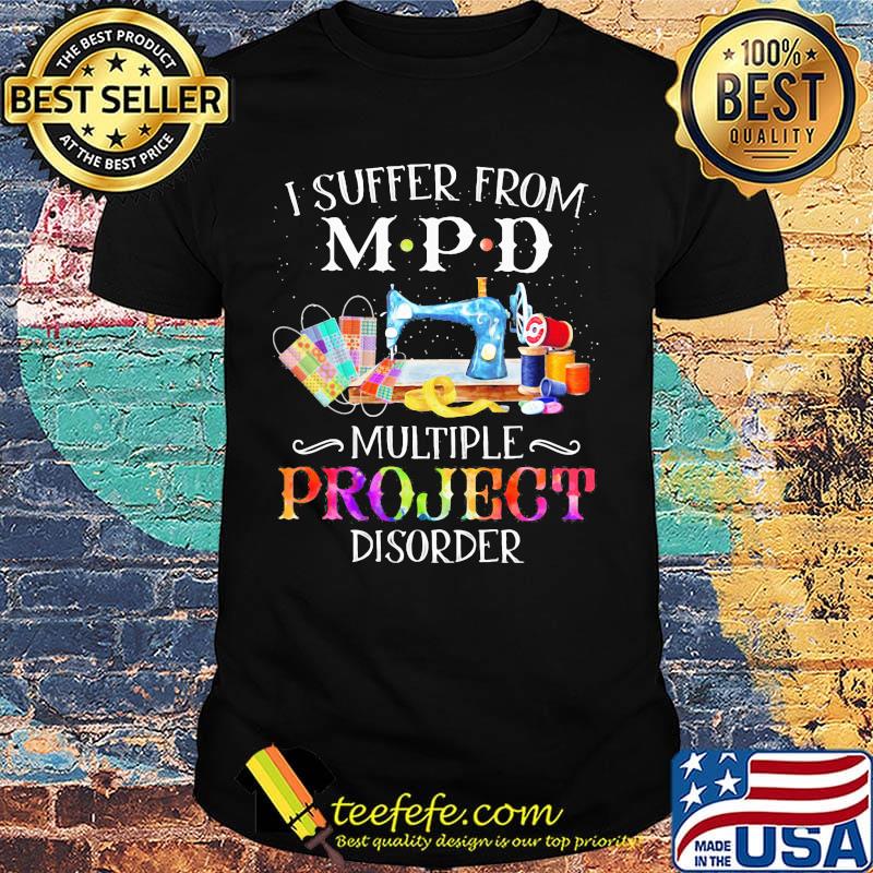 Sewing i suffer from mpd multiple project disorder color shirt Sewing i suffer from mpd multiple project disorder color shirt