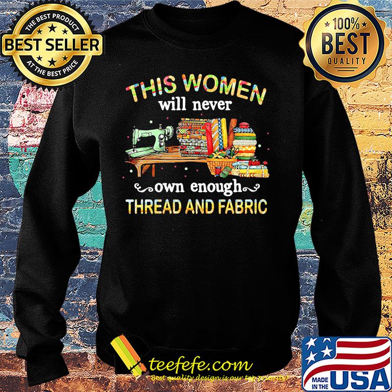 Sewing this woman will never own enough thread and fabric s Sweater Sewing this woman will never own enough thread and fabric s Sweater