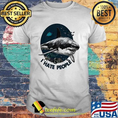 Shark i hate people sea shirt