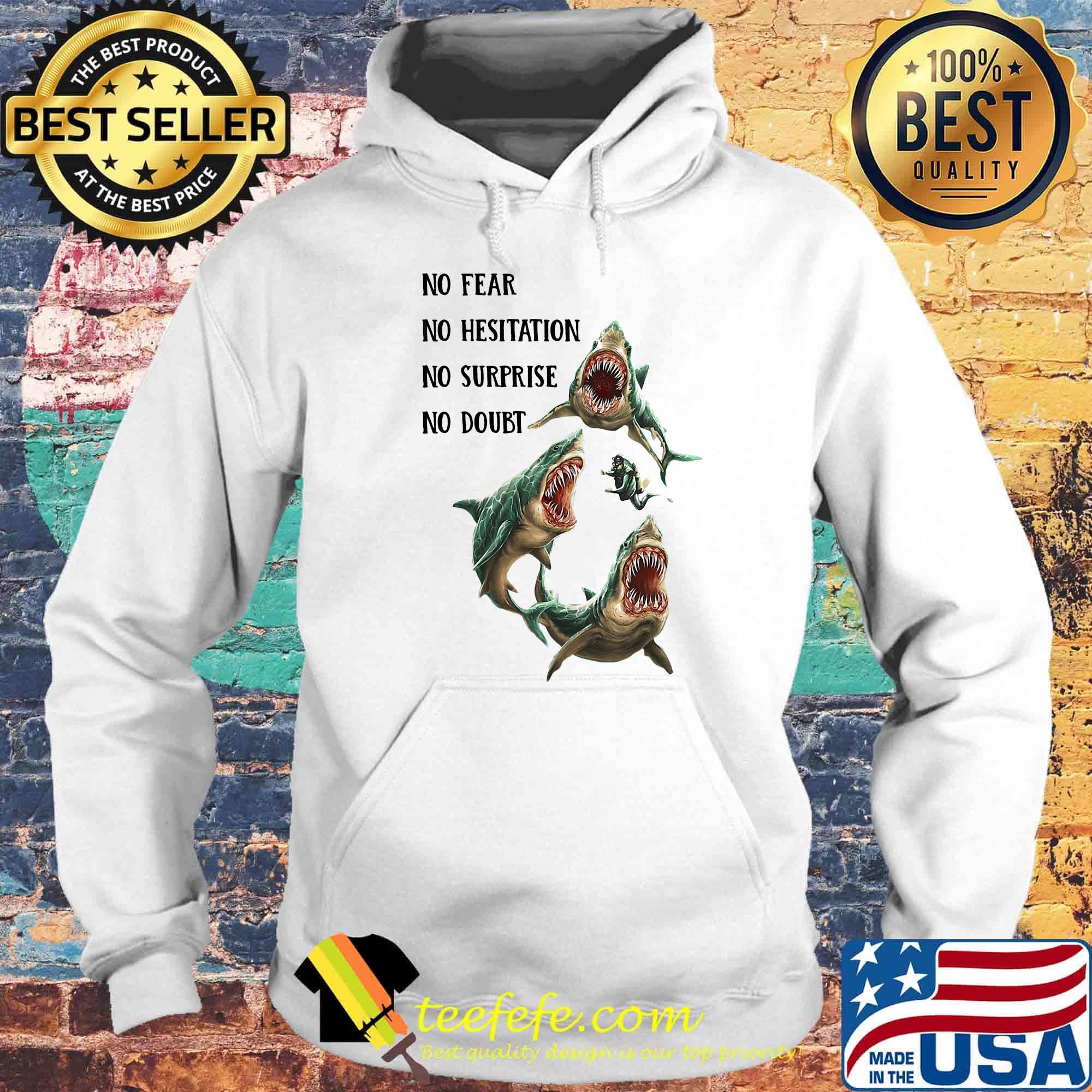 Shark no fear no hesitation no surprise no doubt s Hoodie Shark no fear no hesitation no surprise no doubt s Hoodie