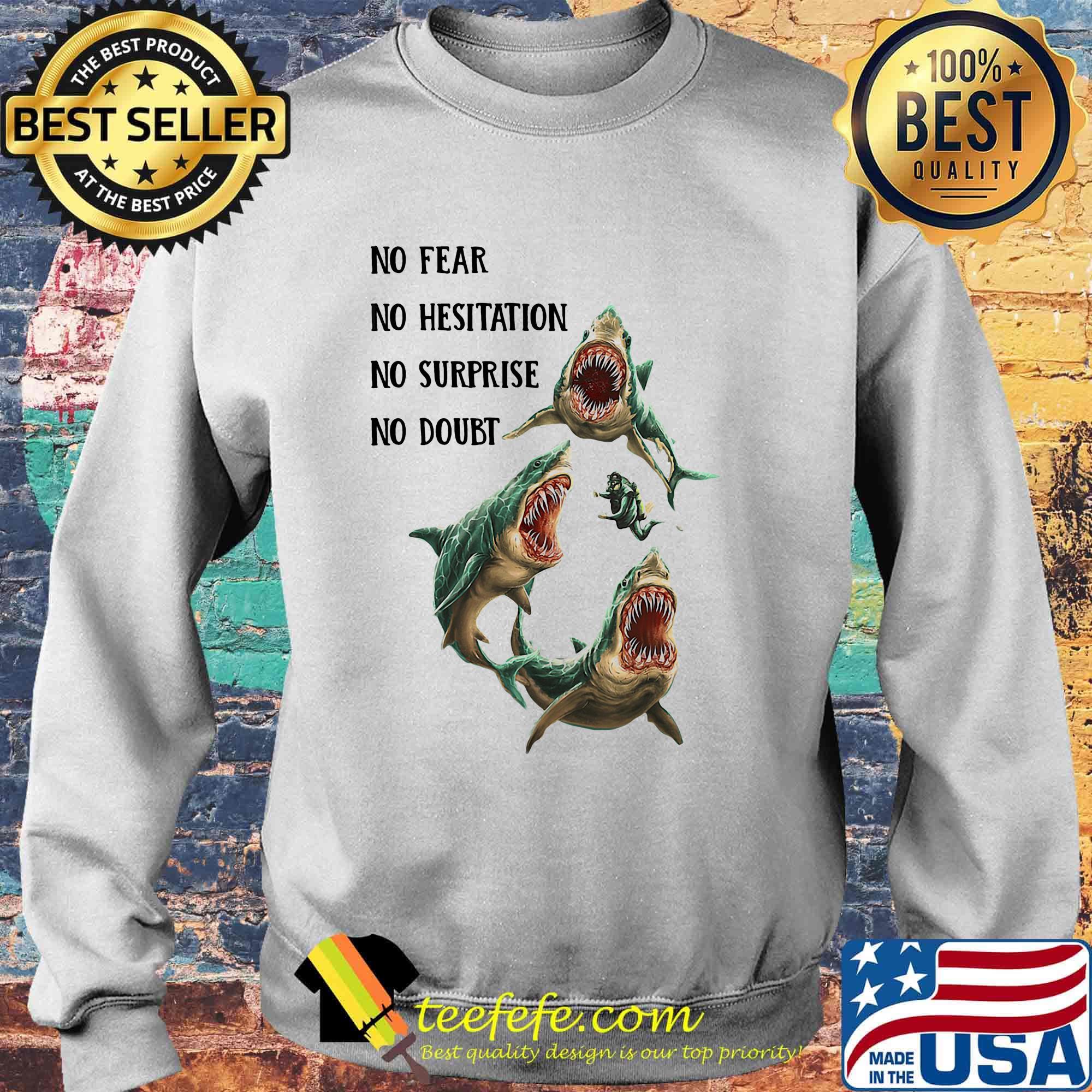 Shark no fear no hesitation no surprise no doubt s Sweater Shark no fear no hesitation no surprise no doubt s Sweater