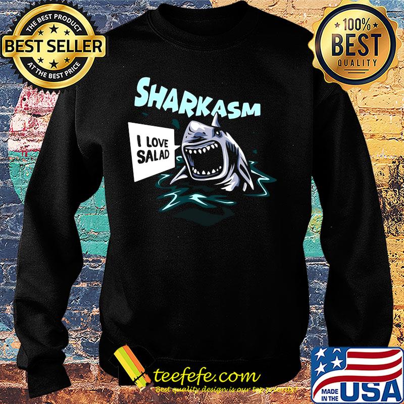 Sharkasm i love salad s Sweater Sharkasm i love salad s Sweater