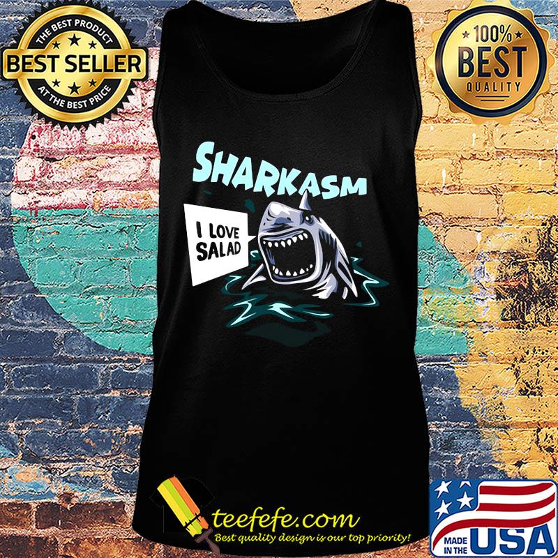 Sharkasm i love salad s Tank top Sharkasm i love salad s Tank top
