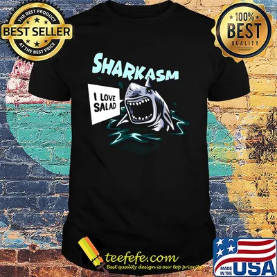 Sharkasm i love salad shirt